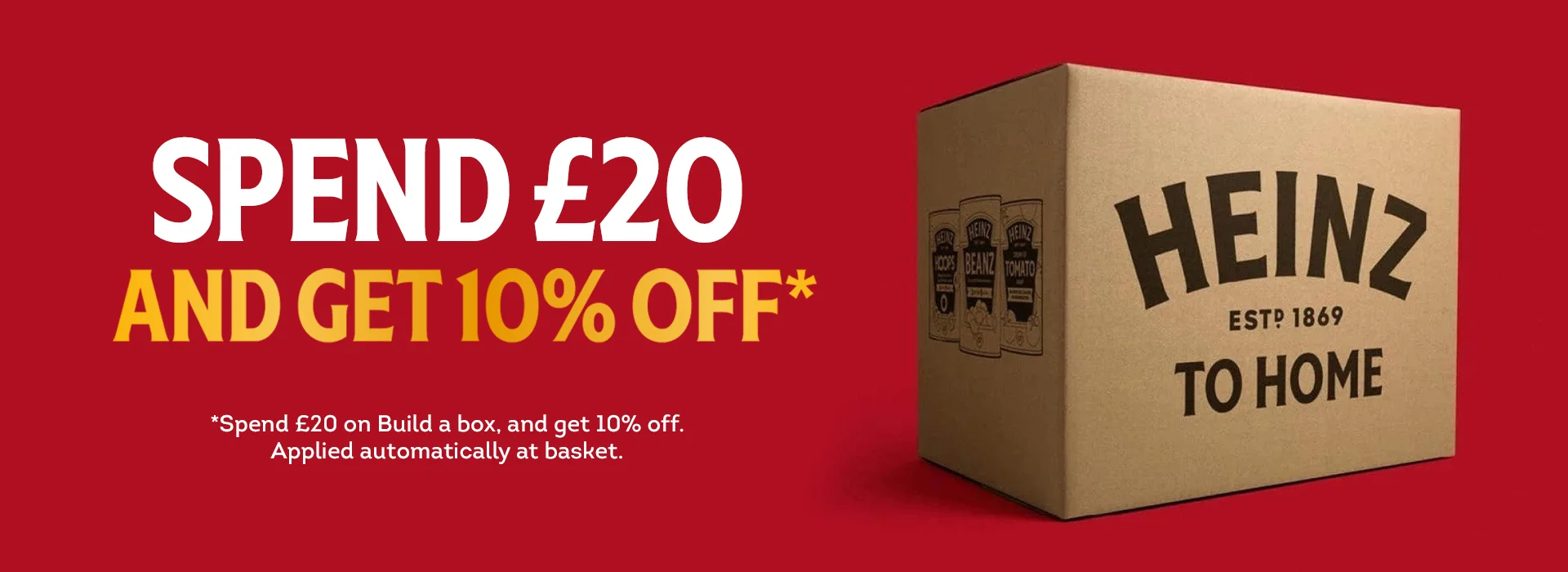 spend £20 and get 10% off* spend £20 on Build a Box, and get 10% off. Applied automatically at basket.